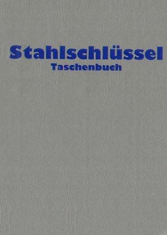 Stahlschlüssel-Taschenbuch. Wissenswertes über Stähle