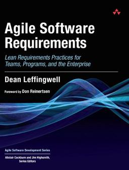 Agile Software Requirements: Lean Requirements Practices for Teams, Programs, and the Enterprise (Agile Software Development)