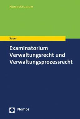 Examinatorium Allgemeines Verwaltungsrecht und Verwaltungsprozessrecht (Nomosstudium)