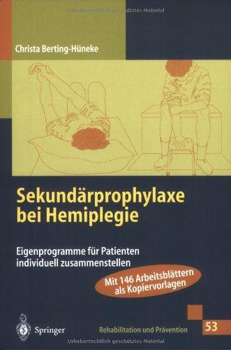 Sekundärprophylaxe bei Hemiplegie: Eigenprogramme für Patienten individuell zusammenstellen (Rehabilitation und Prävention)