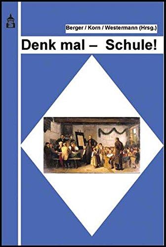 Denk mal - Schule!: Nachdenkliches zur Verhältnisbestimmung pädagogischer und gesellschaftlicher Forderungen an Bildung