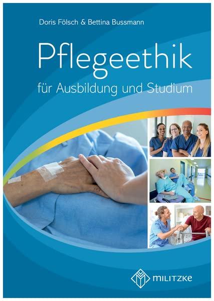 Pflegeethik: für Ausbildung und Studium