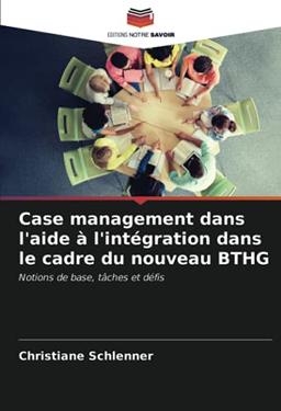 Case management dans l'aide à l'intégration dans le cadre du nouveau BTHG: Notions de base, tâches et défis