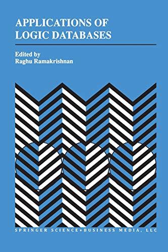 Applications of Logic Databases (The Springer International Series in Engineering and Computer Science, 296, Band 296)