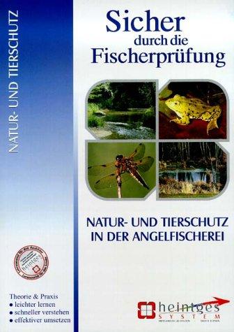 Sicher durch die Fischerprüfung: Natur- und Tierschutz, Hege und Bewirtschaftung