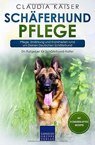 Schäferhund Pflege: Pflege, Ernährung und Krankheiten rund um Deinen Deutschen Schäferhund (Schäferhund Band, Band 3)