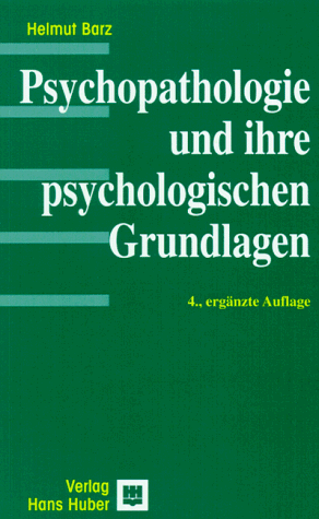 Psychopathologie und ihre psychologischen Grundlagen