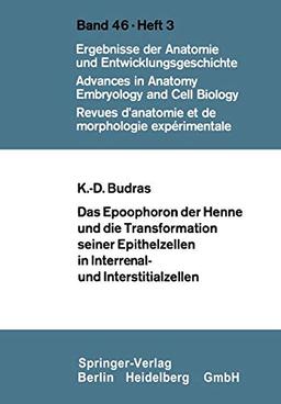 Das Epoophoron der Henne und die Transformation seiner Epithelzellen in Interrenal- und Interstitialzellen (Advances in Anatomy, Embryology and Cell ... Anatomy, Embryology and Cell Biology, 46/3)