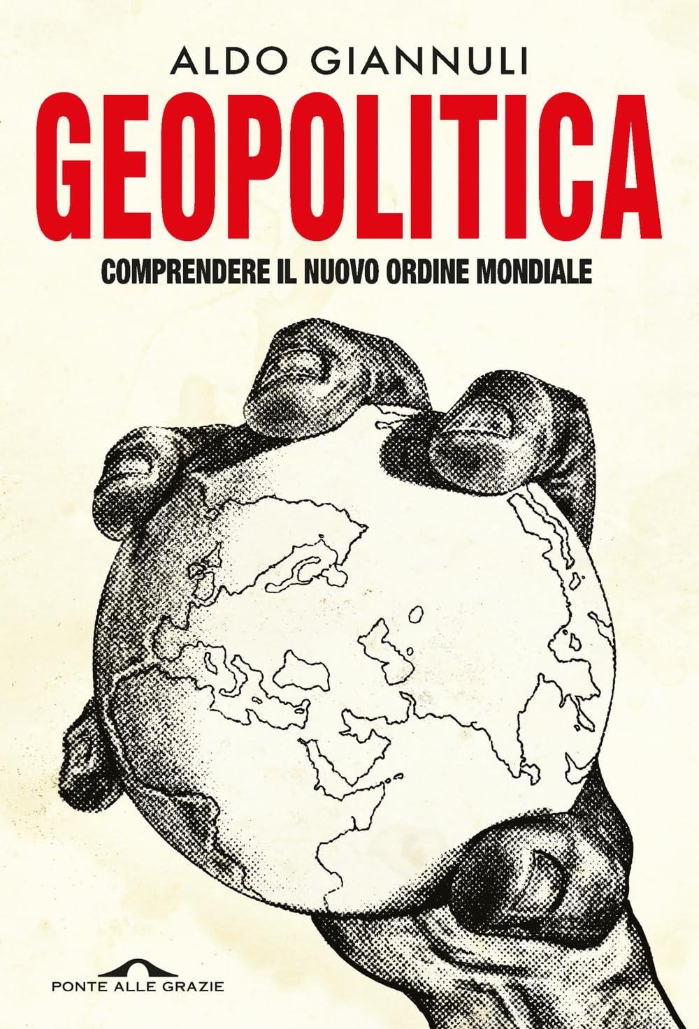 Geopolitica. Comprendere il nuovo ordine mondiale (Saggi)