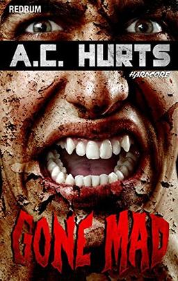 Gone Mad: Horror - Thriller - Hardcore - Erotik - Extrem - Überarbeitete Neuauflage 2017