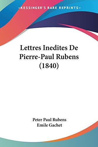 Lettres Inedites De Pierre-Paul Rubens (1840)