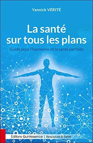 La santé sur tous les plans : guide pour l'harmonie et la santé parfaite