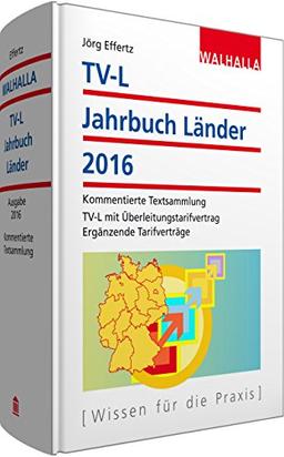 TV-L Jahrbuch Länder 2016: Kommentierte Textsammlung TV-L mit Überleitungstarifvertrag; Ergänzende Tarifverträge