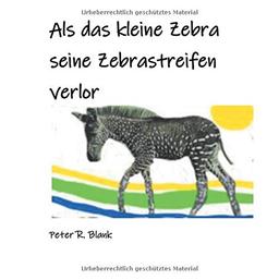 Als das kleine Zebra seine Zebrastreifen verlor