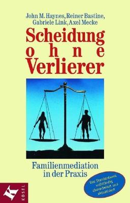 Scheidung ohne Verlierer. Familienmediation in der Praxis