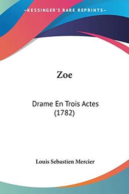 Zoe: Drame En Trois Actes (1782)