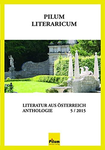 Pilum Literaricum 5: Literatur aus Österreich Anthologie