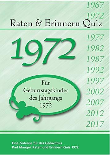 Raten und Erinnern Quiz 1972: Ein Jahrgangsquiz für Geburtstagskinder des Jahrgangs 1972