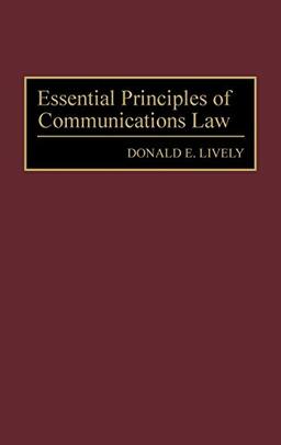 Essential Principles of Communications Law (Contributions in Political Science)