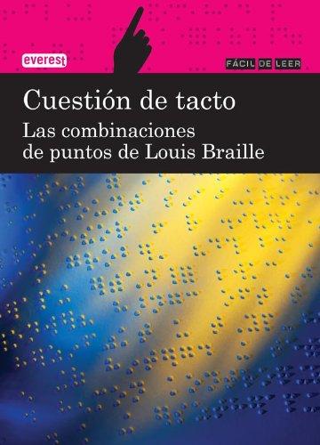 Cuestión de tacto. Las combinaciones de puntos de Louis Braille (Fácil de leer)