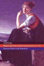 Women, the Novel, and the German Nation 1771–1871: Domestic Fiction in the Fatherland (Cambridge Studies in German)