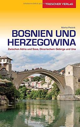 Reiseführer Bosnien und Herzegowina: Unterwegs zwischen Adria und Save (VLB Reihenkürzel: SM825 - Trescher-Reihe Reisen)