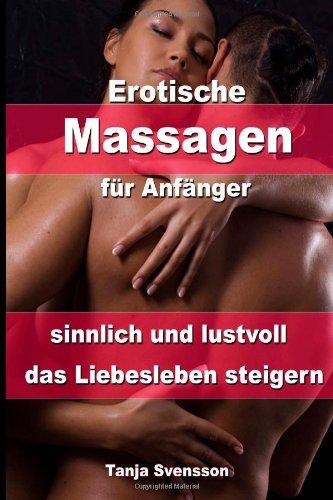 Erotische Massagen für Anfänger - sinnlich und lustvoll das Liebesleben steigern