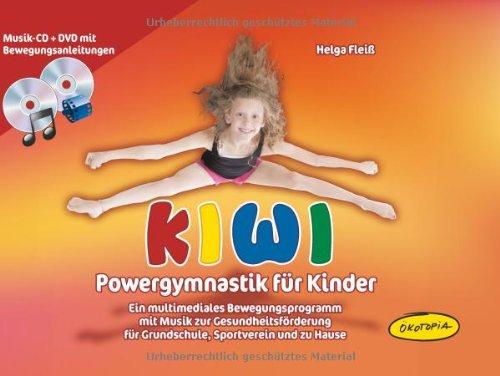 KIWI-Powergymnastik für Kinder: Ein multimediales Bewegungsprogramm mit Musik zur Gesundheitsförderung für Grundschule, Sportverein und zu Hause