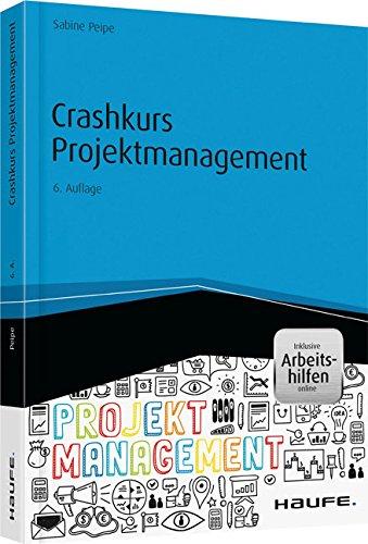 Crashkurs Projektmanagement - inkl. Arbeitshilfen online (Haufe Fachbuch)