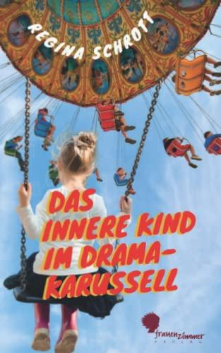 Das Innere Kind im Dramakarussell