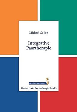 Integrative Paartherapie (Handwerk der Psychotherapie, Band 3)