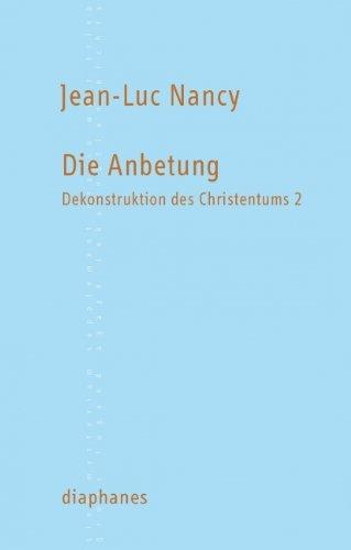 Die Anbetung: Dekonstruktion des Christentums 2