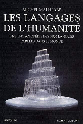 Les langages de l'humanité : une encyclopédie des 3.000 langues parlées dans le monde