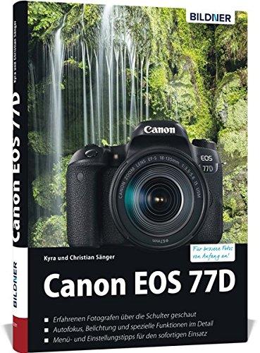 Canon EOS 77D - Für bessere Fotos von Anfang an!: Das umfangreiche Praxisbuch