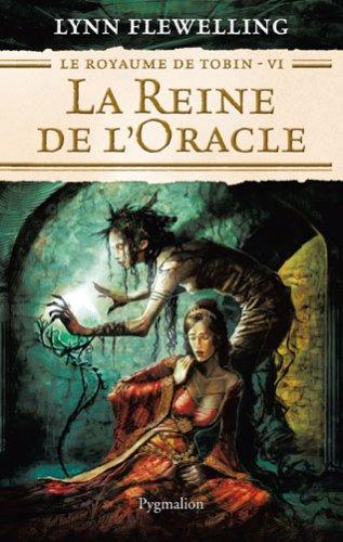 Le royaume de Tobin. Vol. 6. La reine de l'oracle