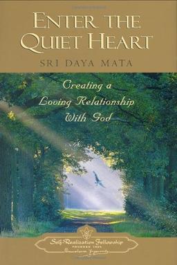 Enter the Quiet Heart: Cultivating a Loving Relationship with God: Creating a Loving Relationship With God