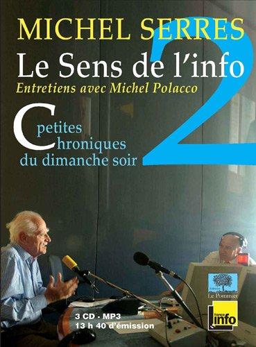 Le sens de l'info : petites chroniques du dimanche soir : entretiens avec Michel Polacco. Vol. 2. Septembre 2007-décembre 2010