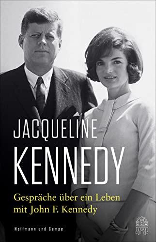 Gespräche über ein Leben mit John F. Kennedy: Mit einem Vorwort von Caroline Kennedy