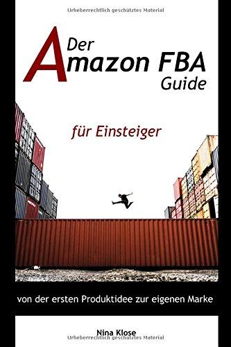 Der Amazon FBA Guide: von der ersten Produktidee zur eigenen Marke