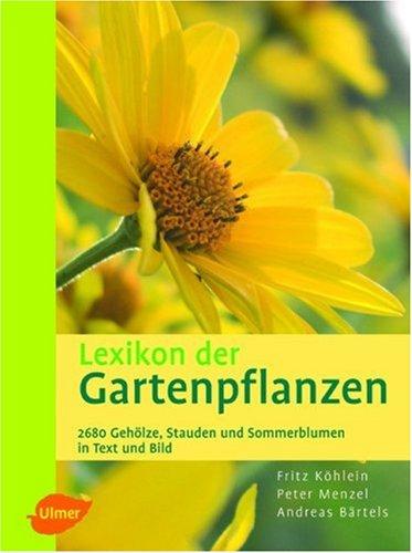 Lexikon der Gartenpflanzen: 2680 Gehölze, Stauden und Sommerblumen in Text und Bild