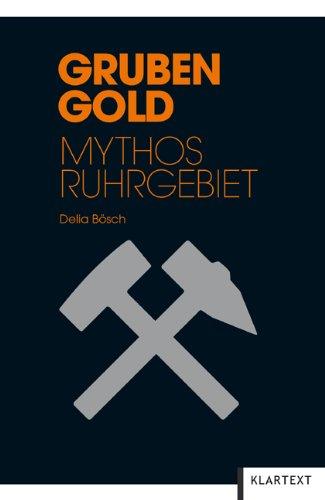 Grubengold: Mythos Ruhrgebiet