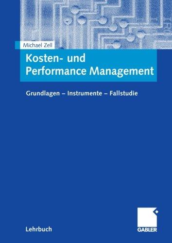 Kosten- und Performance Management: Grundlagen - Instrumente - Fallstudie (German Edition)