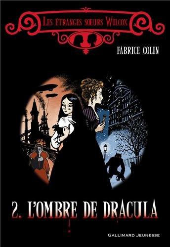 Les étranges soeurs Wilcox. Vol. 2. L'ombre de Dracula