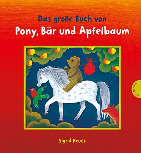 Das große Buch von Pony, Bär und Apfelbaum