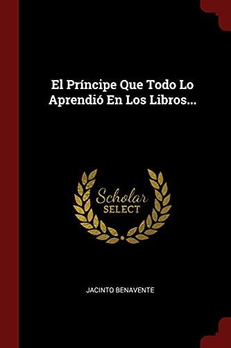 El Príncipe Que Todo Lo Aprendió En Los Libros...