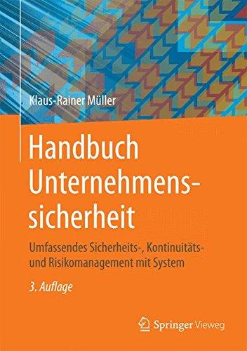 Handbuch Unternehmenssicherheit: Umfassendes Sicherheits-, Kontinuitäts- und Risikomanagement mit System