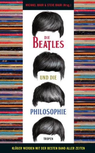 Die Beatles und die Philosophie: Klüger werden mit der besten Band aller Zeiten