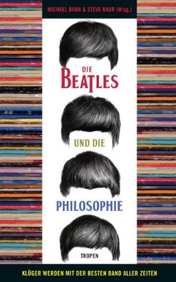 Die Beatles und die Philosophie: Klüger werden mit der besten Band aller Zeiten