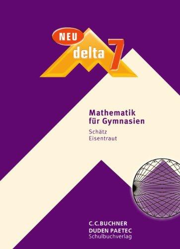 delta Mathematik - Gymnasium Bayern - Neubearbeitung: 7. Schuljahr - Schülerbuch