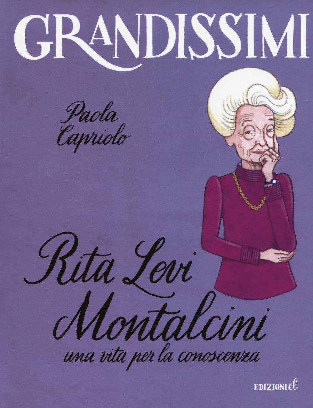 Rita Levi Montalcini. Una vita per la conoscenza (Grandissimi)